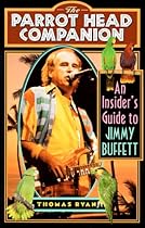 The Parrot Head Companion: An Insider's Guide to Jimmy Buffett The Parrot Head Companion: An Insider's Guide to Jimmy Buffett