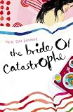 The Bride of Catastrophe: A Novel