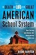 The Death and Life of the Great American School System: How Testing and Choice Are Undermining Education