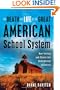The Death and Life of the Great American School System: How Testing and Choice Are Undermining Education