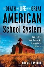 The Death and Life of the Great American School System
