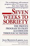 Seven Weeks to Sobriety: The Proven Program to Fight Alcoholism Through Nutrition