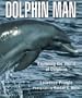 Dolphin Man: Exploring the World of Dolphins