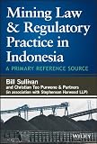 Mining law & regulatory practice in Indonesia : a primary reference source