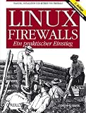 Linux Firewalls- Ein praktischer Einstieg. Ein praktischer Einstieg