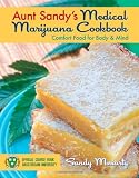 Aunt Sandy\'s Medical Marijuana Cookbook: Comfort Food for Mind and Body
