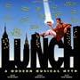 Lunch: A Modern Musical Myth (1994 Studio Cast)