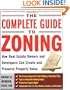 The Complete Guide to Zoning: How to Navigate the Complex and Expensive Maze of Zoning, Planning, Environmental, and Land-Use Law