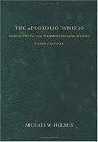 The Apostolic Fathers: Greek Texts and English Translations
