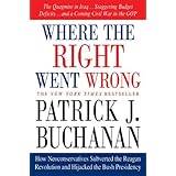 where the right went wrong how neoconservatives subverted the reagan revolution and hijacked the bush presidency