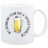New " My Drinking Team Has A Soccer Problem " Mug Sports