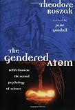 The Gendered Atom: Reflections on the Sexual Psychology of Science