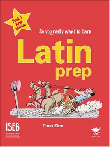 Latin Prep Book 1: A Textbook for Key Stage 3 and Common Entrance (So You Really Want to Learn): A Textbook for Common Entrance