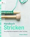 Handbuch Stricken: Das gro&szlig;e Nachschlagewerk zu allen Techniken
