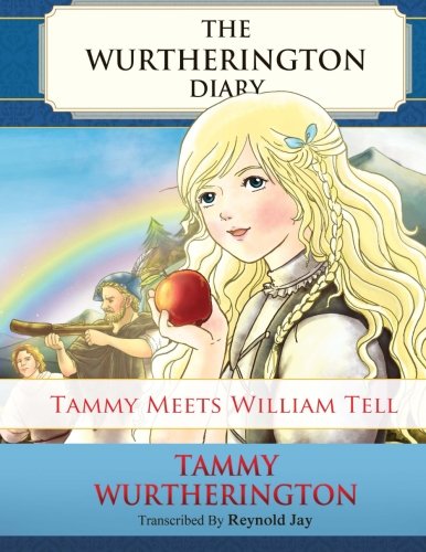 Tammy meets William Tell: Pre-Teen PARCHMENT Edition (The Wurtherington Diary) (Volume 5)