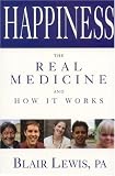 Happiness the Real Medicine and How It Works