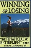 View Book 'Winning Or Losing: The Financial & Retirement Race' 