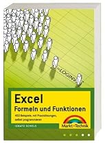 Excel Formeln und Funktionen: 400 Beispiele, mit Praxislösungen, selbst programmieren