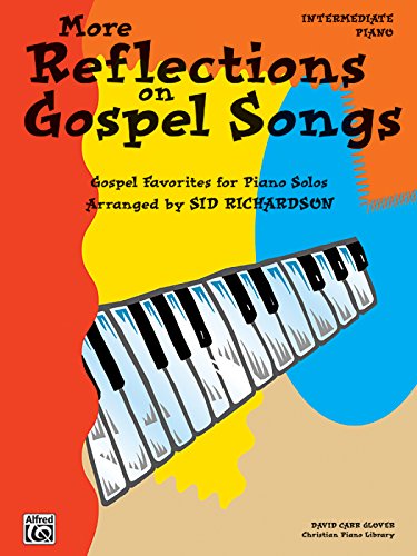 More Reflections on Gospel Songs: Piano Solo Arrangements of Gospel Favorites (David Carr Glover Christian Piano Library)