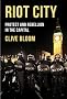 Riot City: Protest and Rebellion in the Capital