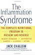 The Inflammation Syndrome: The Complete Nutritional Program to Prevent and Reverse Heart Disease, Arthritis, Diabetes, Allergies, and Asthma