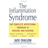 The Inflammation Syndrome: The Complete Nutritional Program to Prevent and Reverse Heart Disease, Arthritis, Diabetes, Allergies, and Asthma