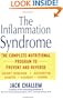 The Inflammation Syndrome: The Complete Nutritional Program to Prevent and Reverse Heart Disease, Arthritis, Diabetes, Allergies, and Asthma
