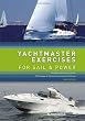 Yachtmaster Exercises for Sail and Power [With Practice Chart]