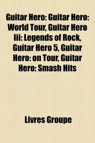 Guitar Hero: Guitar Hero: World Tour, Guitar Hero Iii: Legends Of Rock, Guitar Hero 5, Guitar Hero: On Tour, Guitar Hero: Smash Hit Picture
