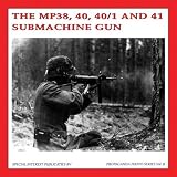 The MP38, 40, 40/1 and 41 Submachine Gun (Propaganda Photo Series)