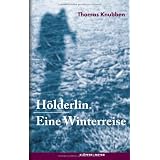 H�lderlin. Eine Winterreisevon "Thomas Knubben"