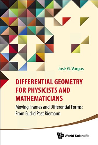 Differential Geometry for Physicists and Mathematicians:Moving Frames and Differential Forms: From Euclid Past Riemann
