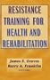 Resistance Training for Health and Rehabilitation