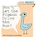 Don't Let the Pigeon Drive the Bus!