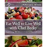 eat well to live well with chef becky supporting the gluten  dairy free lifestyle