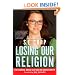 Losing Our Religion: The Liberal Media's Attack on Christianity