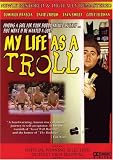  : My Life as a Troll