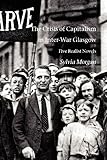 The crisis of Capitalism in inter-war Glasgow : five realist novels