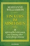 Ein Kurs im Abnehmen: 21 spirituelle Lektionen zur Lösung aller Gewichtsprobleme