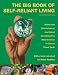 The Big Book of Self-Reliant Living, 2nd: Advice and Information on Just About Everything You Need to Know to Live on Planet Earth (Big Book of Self-Reliant Living: Advice & Information on Just)