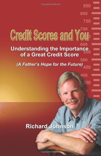 Credit Scores and You: Understanding the Importance of a Great Credit Score (A Father's Hope for the Future)