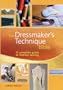 The Dressmaker's Technique Bible: A complete guide to fashion sewing