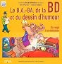 Les b.a.-ba de la Bande Dessin�e et du Dessin d'Humour : Du rough � la r�alisation