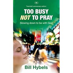 Too busy not to pray - 20th anniversary edition: Slowing Down to Be with God
