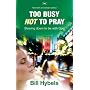 Too busy not to pray - 20th anniversary edition: Slowing Down to Be with God