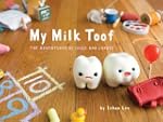 My Milk Toof: The Adventures of Ickle...