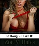 Be Rough, I Like It! (The 'Readers Featured' Range)