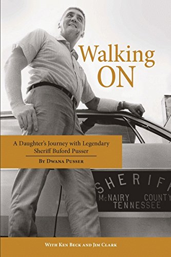 Walking On: A Daughter's Journey with Legendary Sheriff Buford Pusser