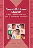 Towards multilingual education : Basque educational research from an international perspective