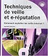 Techniques de veille et e-r�putation - Comment exploiter les outils Internet ?